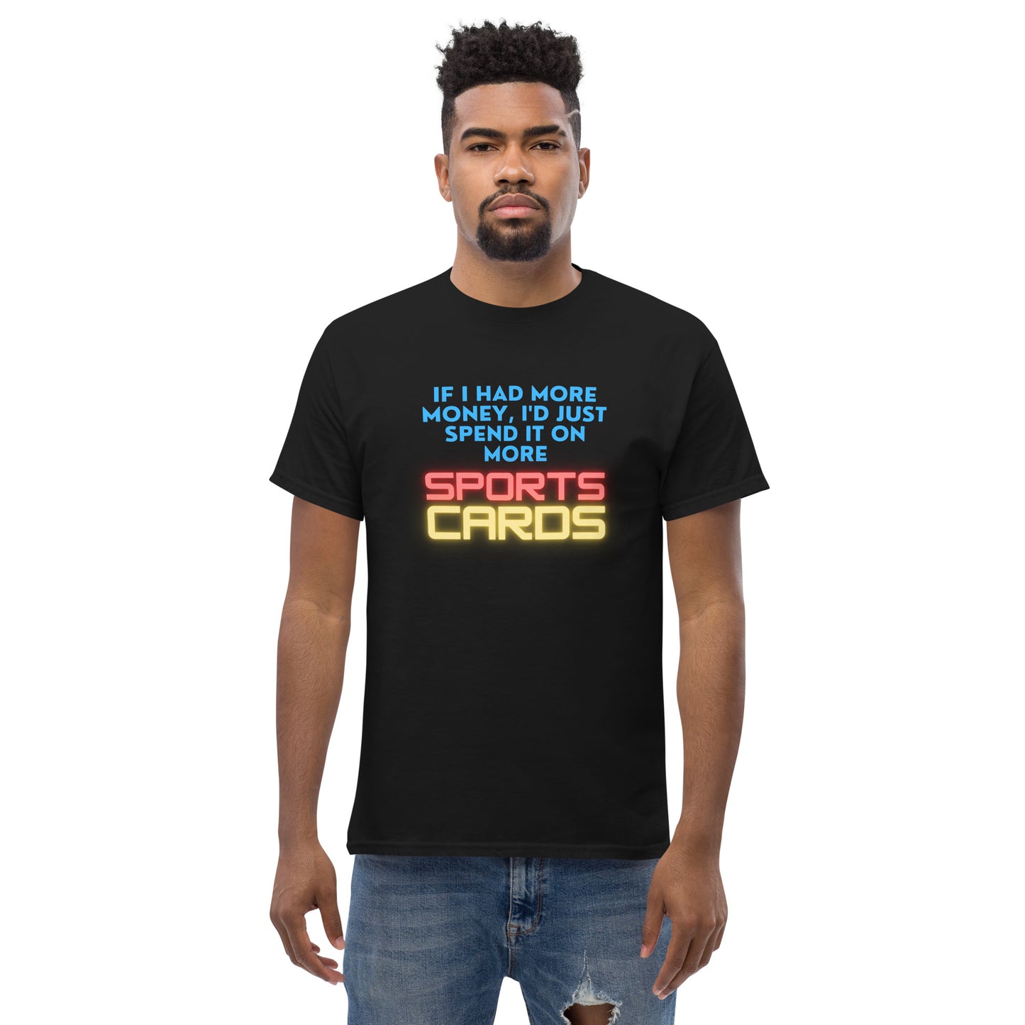 If I Had More Money I'd Just Spend It On More Sports Cards shirt