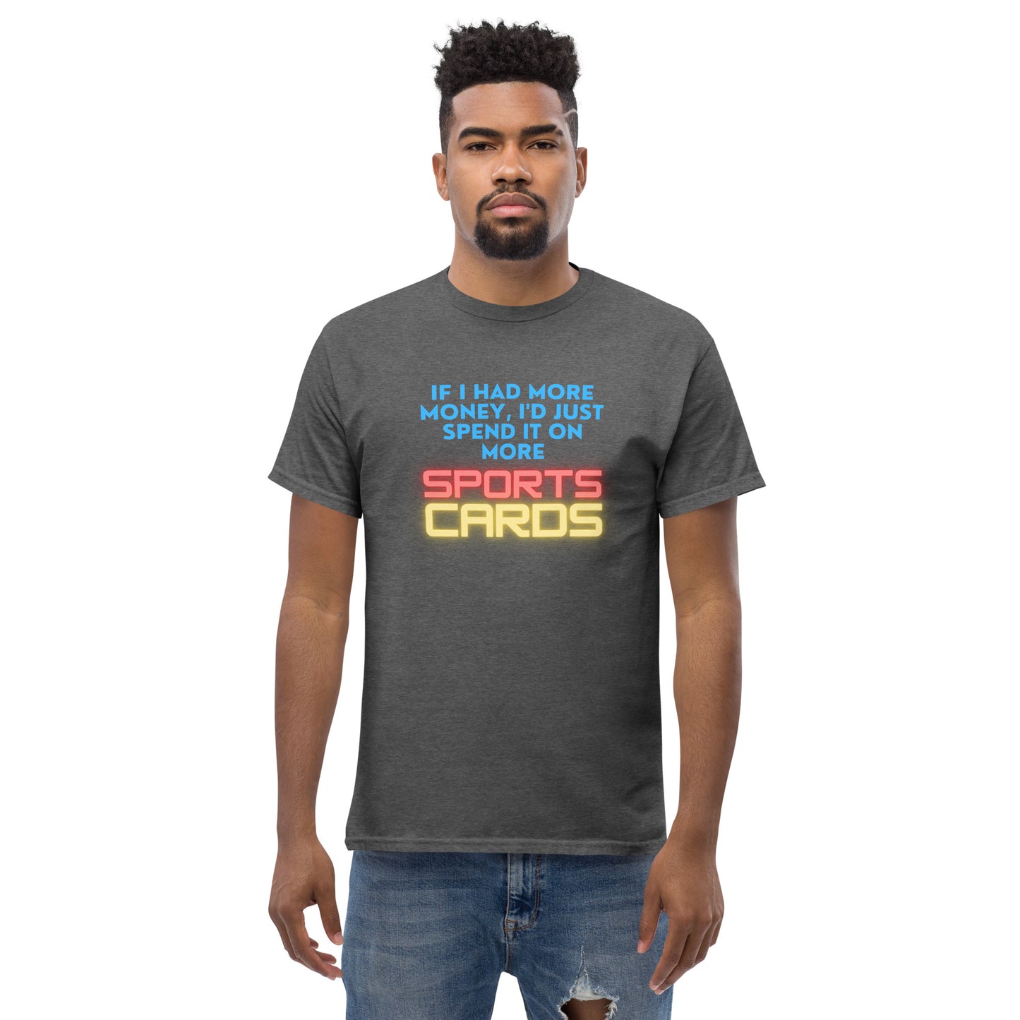 If I Had More Money I'd Just Spend It On More Sports Cards shirt