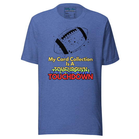 FB: My Card Collection Is A Touchdown Unisex t-shirt