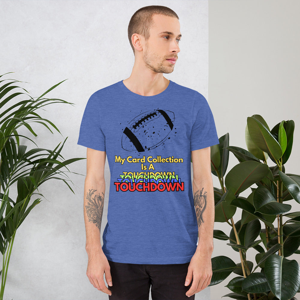 FB: My Card Collection Is A Touchdown Unisex t-shirt