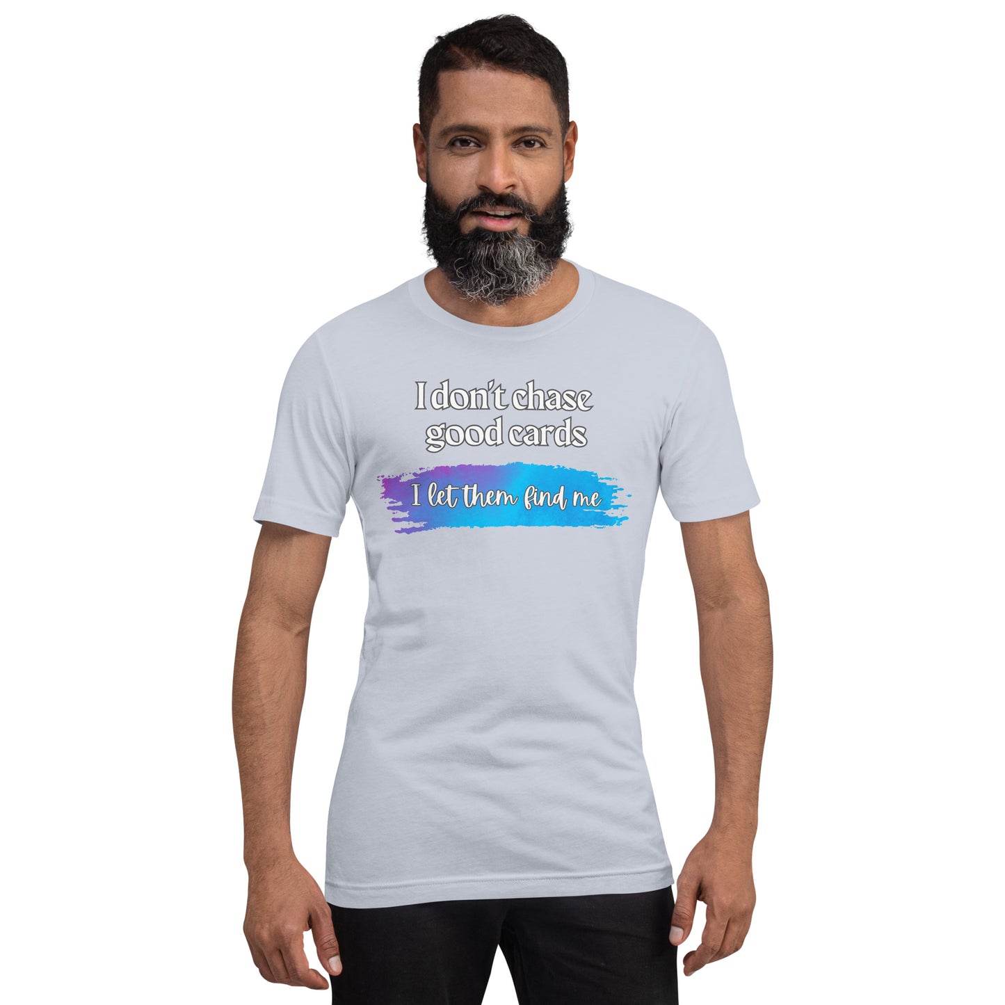 I Don't Chase Good Cards t-shirt