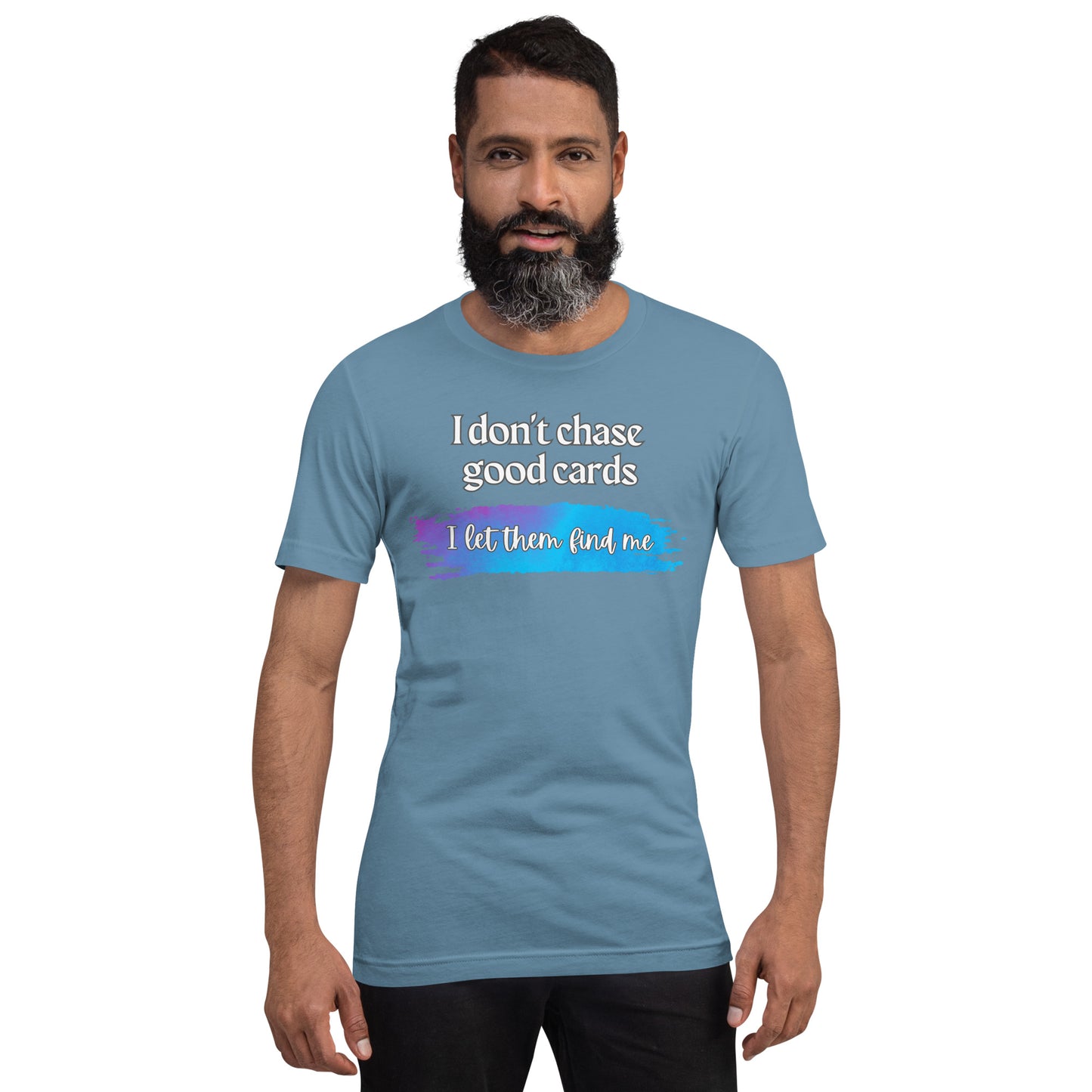 I Don't Chase Good Cards t-shirt