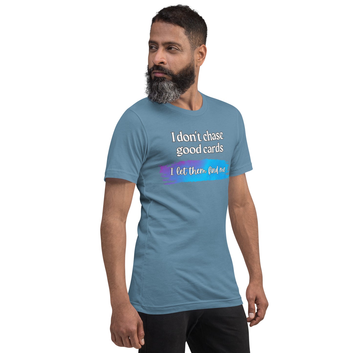 I Don't Chase Good Cards t-shirt