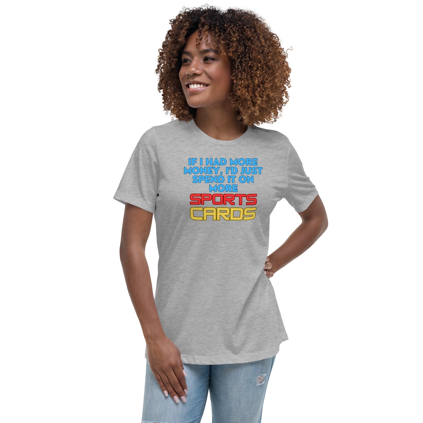 If I Had More Money, I'd Spend It On More Sports Card women's t-shirt