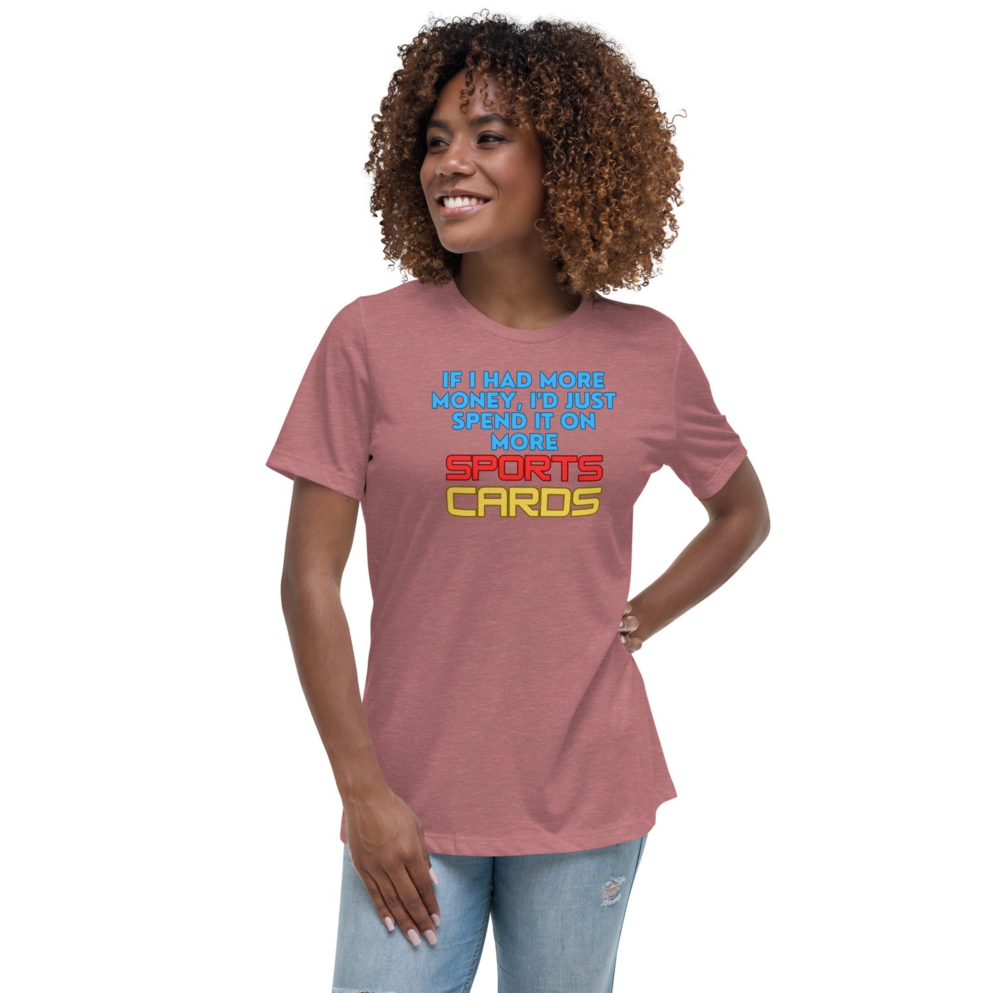 If I Had More Money, I'd Spend It On More Sports Card women's t-shirt