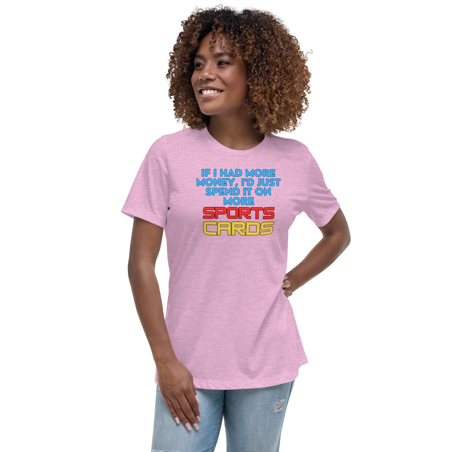 If I Had More Money, I'd Spend It On More Sports Card women's t-shirt