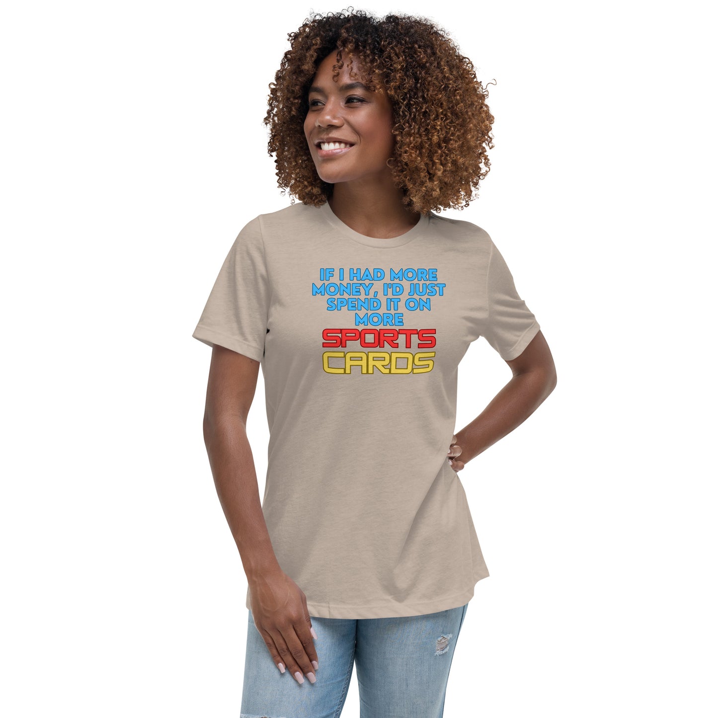 If I Had More Money, I'd Spend It On More Sports Card women's t-shirt